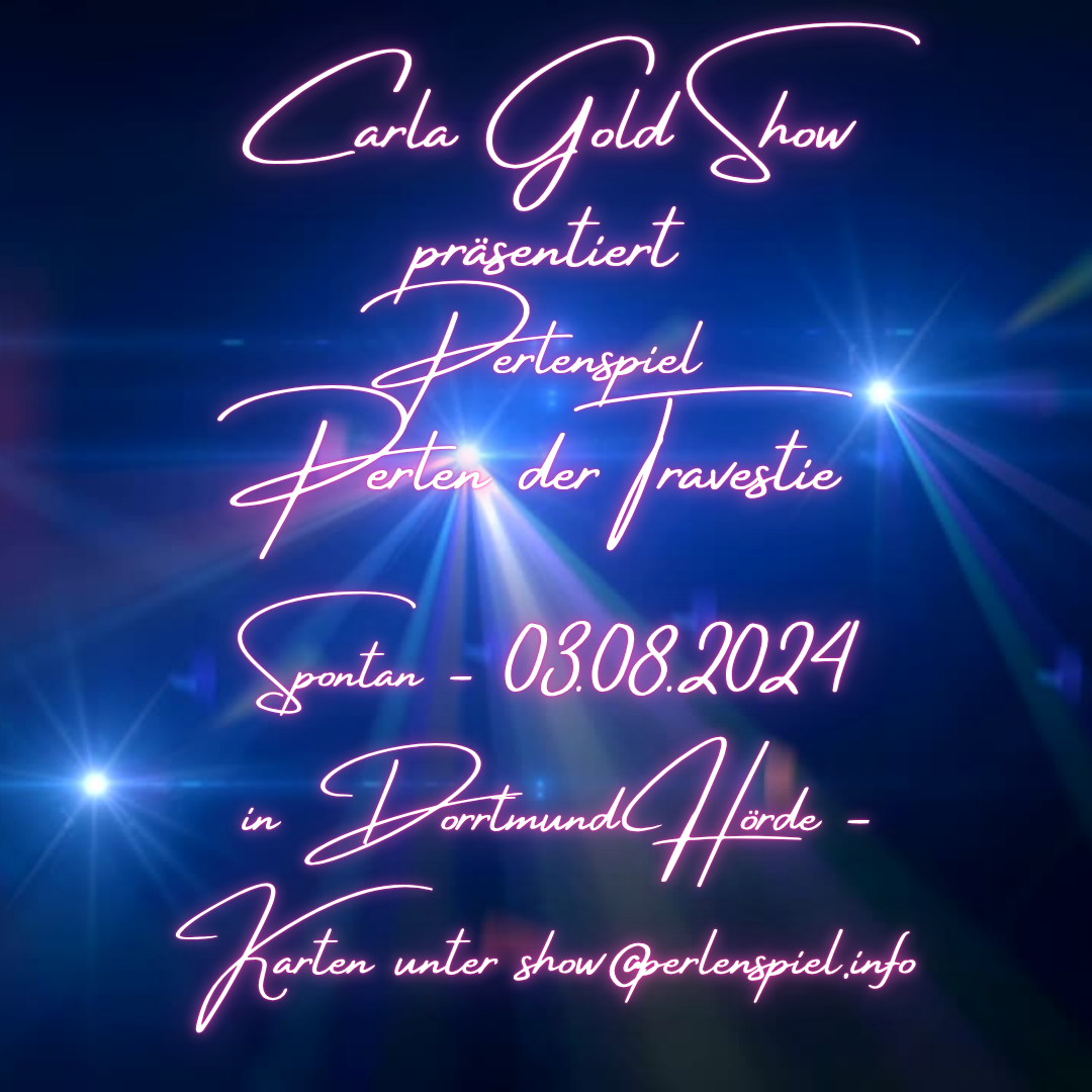 Veranstaltungsplakat „Carla Gold Show & Perlenspiel – Perlen der Travestie“ vom 03.08.2024, geschlossene Gesellschaft und Geburtsstunde von Carlas eigenen Produktionen.