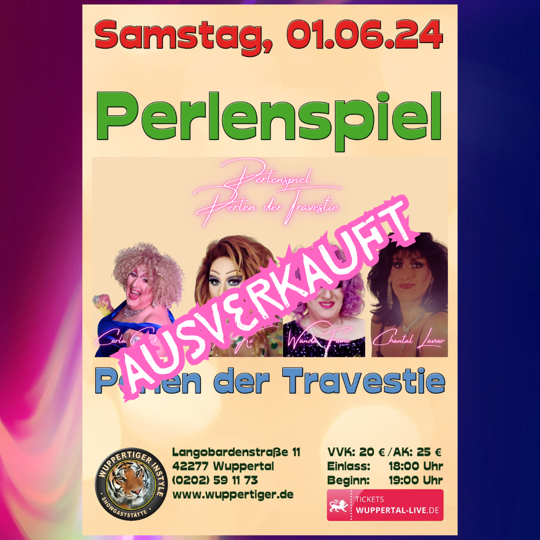 Veranstaltungsplakat „Perlenspiel – Perlen der Travestie“ vom 01.06.2024 in der Wuppertiger Showgaststätte, ausverkaufte Weltpremiere von Carla Gold.
